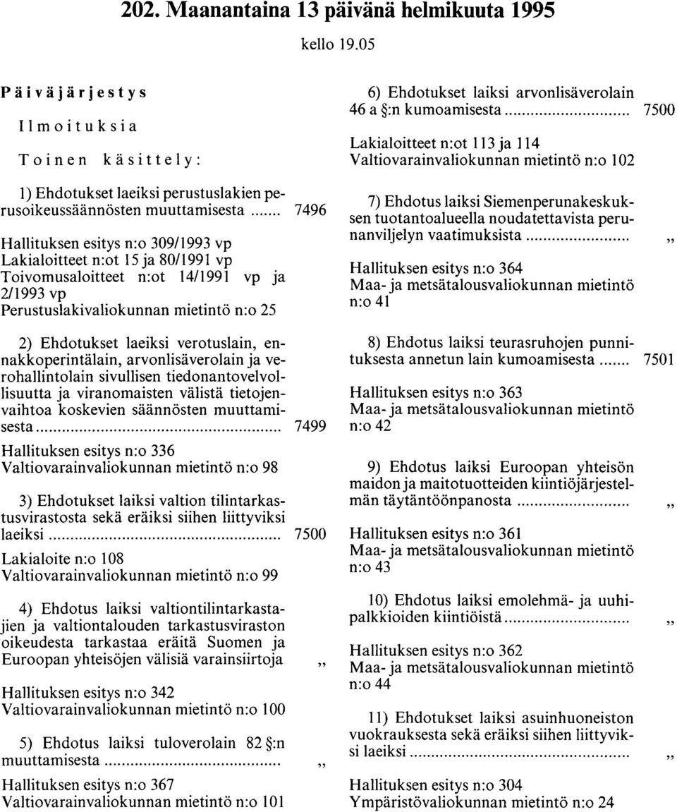 verotuslain, ennakkoperintälain, arvonlisäverolain ja vero hallintolain sivullisen tiedonantovelvollisuutta ja viranomaisten välistä tietojenvaihtoa koskevien säännösten muuttamisesta.