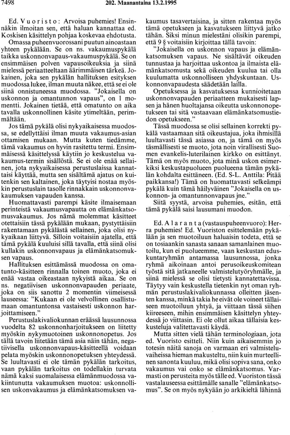 Se on ensimmäisen polven vapausoikeuksia ja siinä mielessä periaatteeltaan äärimmäisen tärkeä.