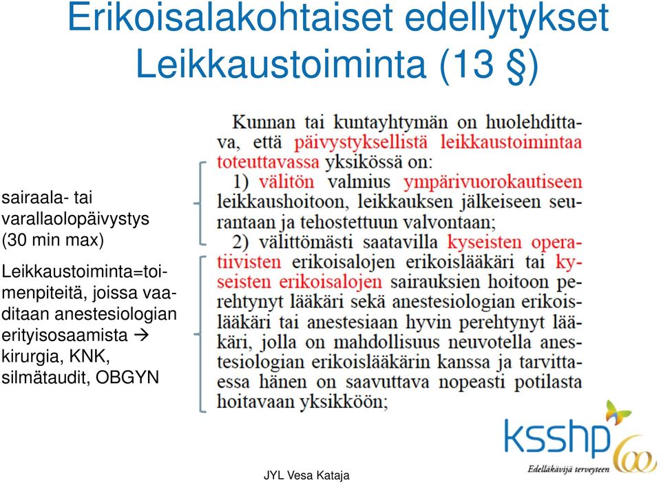 Leikkaustoiminta=toimenpiteitä, joissa vaaditaan