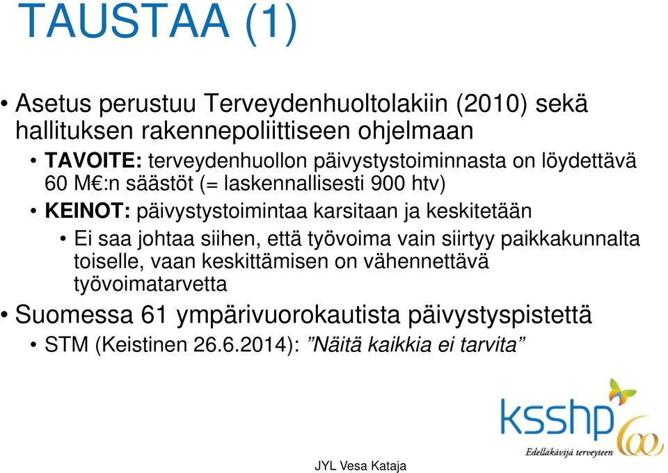 päivystystoimintaa karsitaan ja keskitetään Ei saa johtaa siihen, että työvoima vain siirtyy paikkakunnalta toiselle, vaan