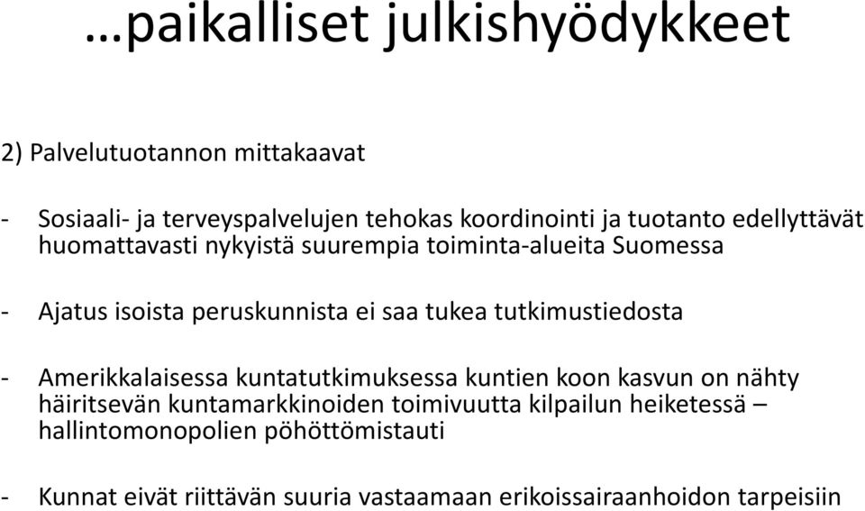 tutkimustiedosta Amerikkalaisessa kuntatutkimuksessa kuntien koon kasvun on nähty häiritsevän kuntamarkkinoiden