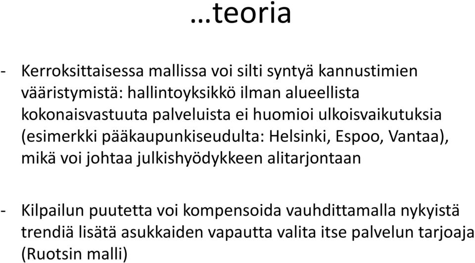 Helsinki, Espoo, Vantaa), mikä voi johtaa julkishyödykkeen alitarjontaan Kilpailun puutetta voi