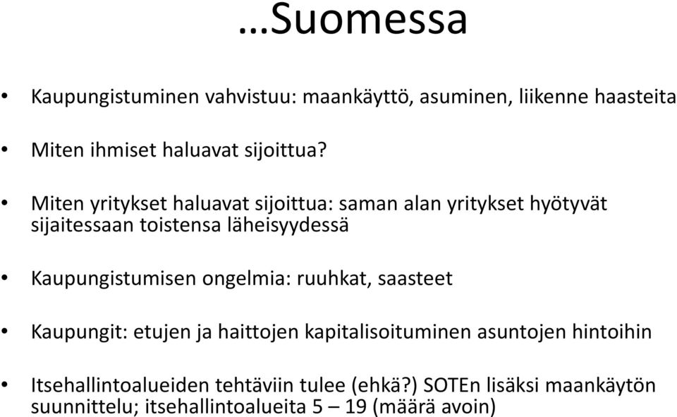 Kaupungistumisen ongelmia: ruuhkat, saasteet Kaupungit: etujen ja haittojen kapitalisoituminen asuntojen