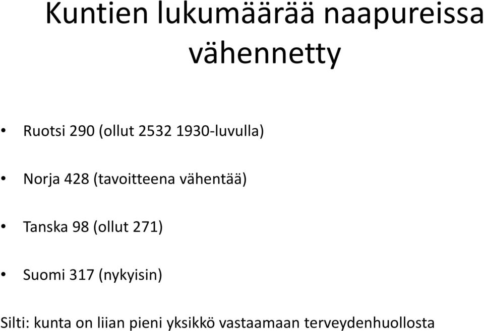 vähentää) Tanska 98 (ollut 271) Suomi 317 (nykyisin)