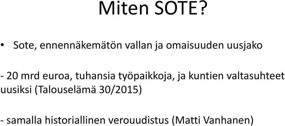 20 mrd euroa, tuhansia työpaikkoja, ja kuntien