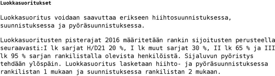 Luokkasuoritusten pisterajat 2016 määritetään rankin sijoitusten perusteella seuraavasti:i lk sarjat H/D21 20 %, I lk