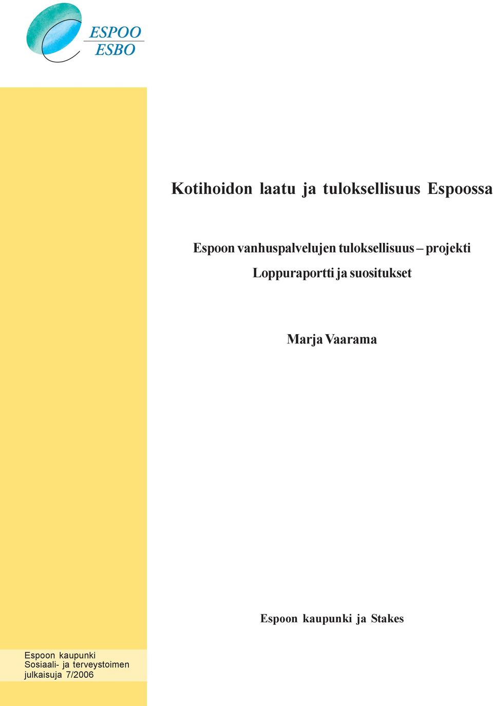 ja suositukset Marja Vaarama Espoon kaupunki ja Stakes