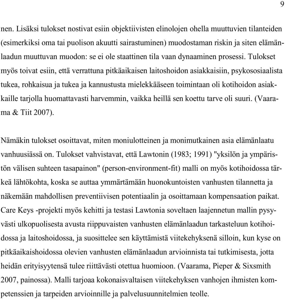 se ei ole staattinen tila vaan dynaaminen prosessi.