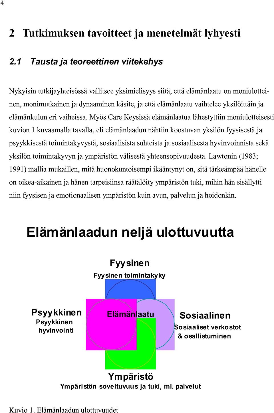 yksilöittäin ja elämänkulun eri vaiheissa.