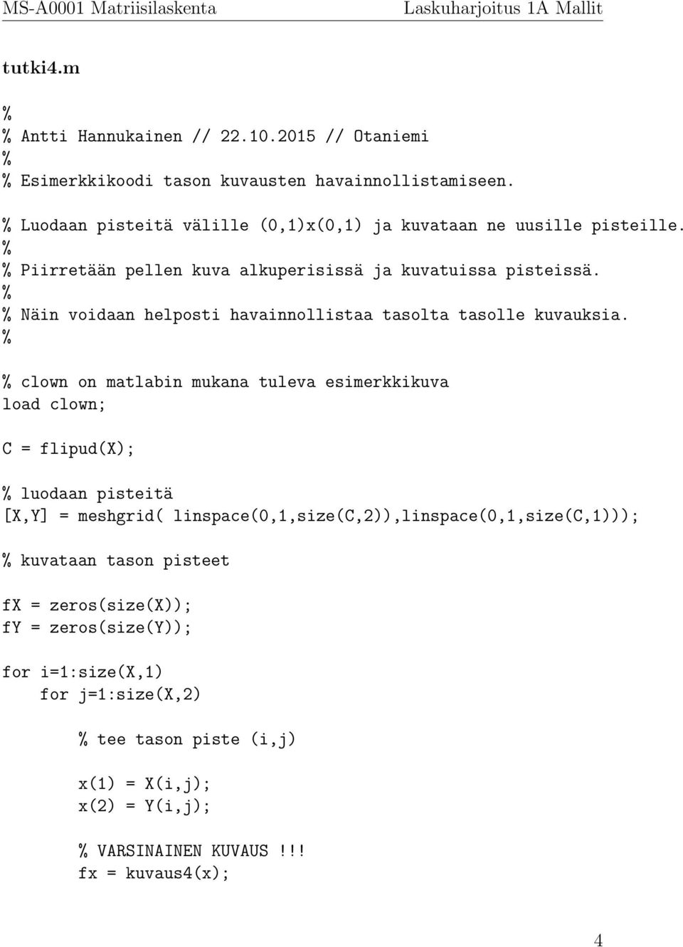 % % Näin voidaan helposti havainnollistaa tasolta tasolle kuvauksia.