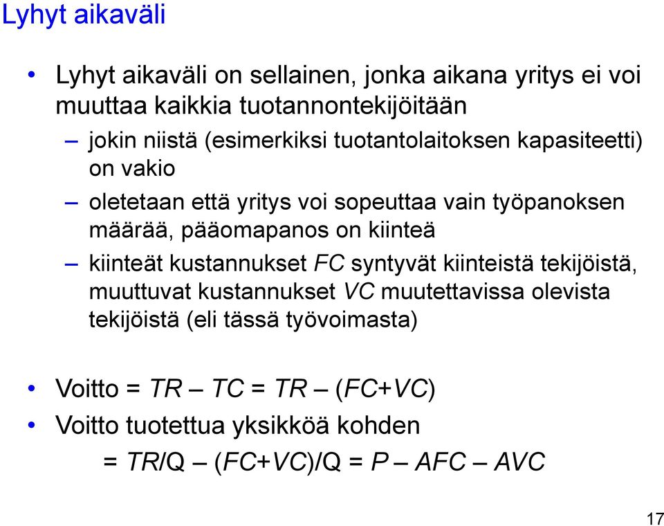 pääomapanos on kiinteä kiinteät kustannukset FC syntyvät kiinteistä tekijöistä, muuttuvat kustannukset VC muutettavissa