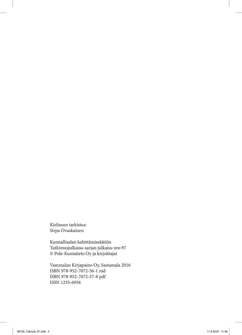 kirjoittajat Vammalan Kirjapaino Oy, Sastamala 2016 ISBN