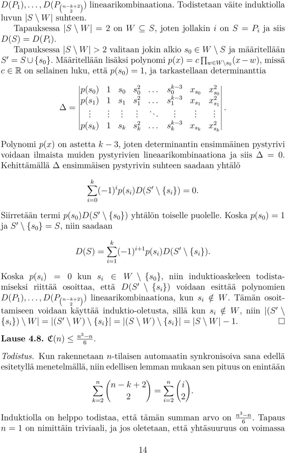 Määritellään lisäksi polynomi p(x) = c w W \s 0 (x w), missä c R on sellinen luku, että p(s 0 ) = 1, j trkstelln determinntti p(s 0 ) 1 s 0 s 0... s0 k 3 x s0 x s 0 p(s = 1 ) 1 s 1 s 1.