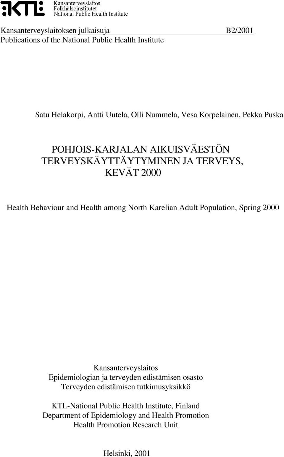 Behaviour and Health among North Karelian Adult Population, Spring Kansanterveyslaitos Terveyden edistämisen tutkimusyksikkö