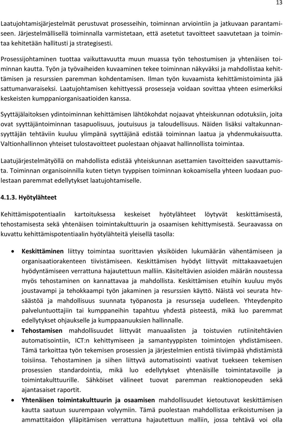 Prosessijohtaminen tuottaa vaikuttavuutta muun muassa työn tehostumisen ja yhtenäisen toiminnan kautta.