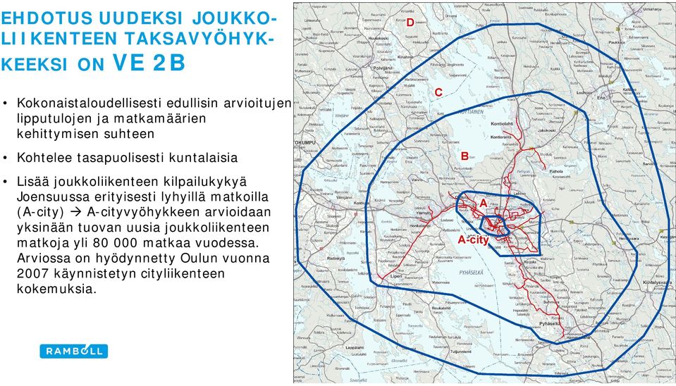 kilpailukykyä Joensuussa erityisesti lyhyillä matkoilla (A-city) à A-cityvyöhykkeen arvioidaan yksinään tuovan uusia