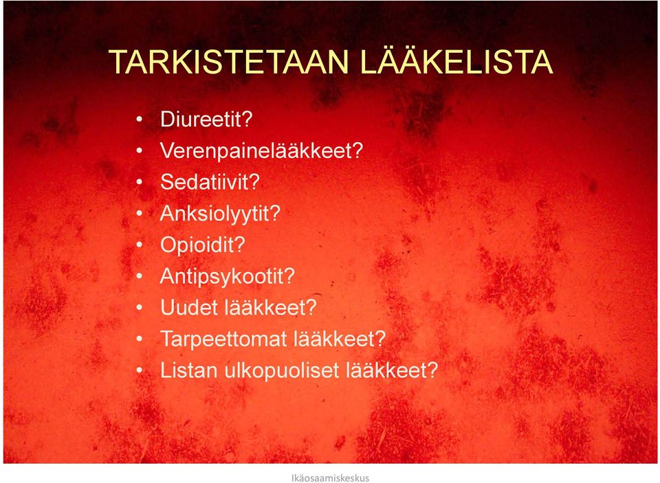 Anksiolyytit? Opioidit? Antipsykootit?