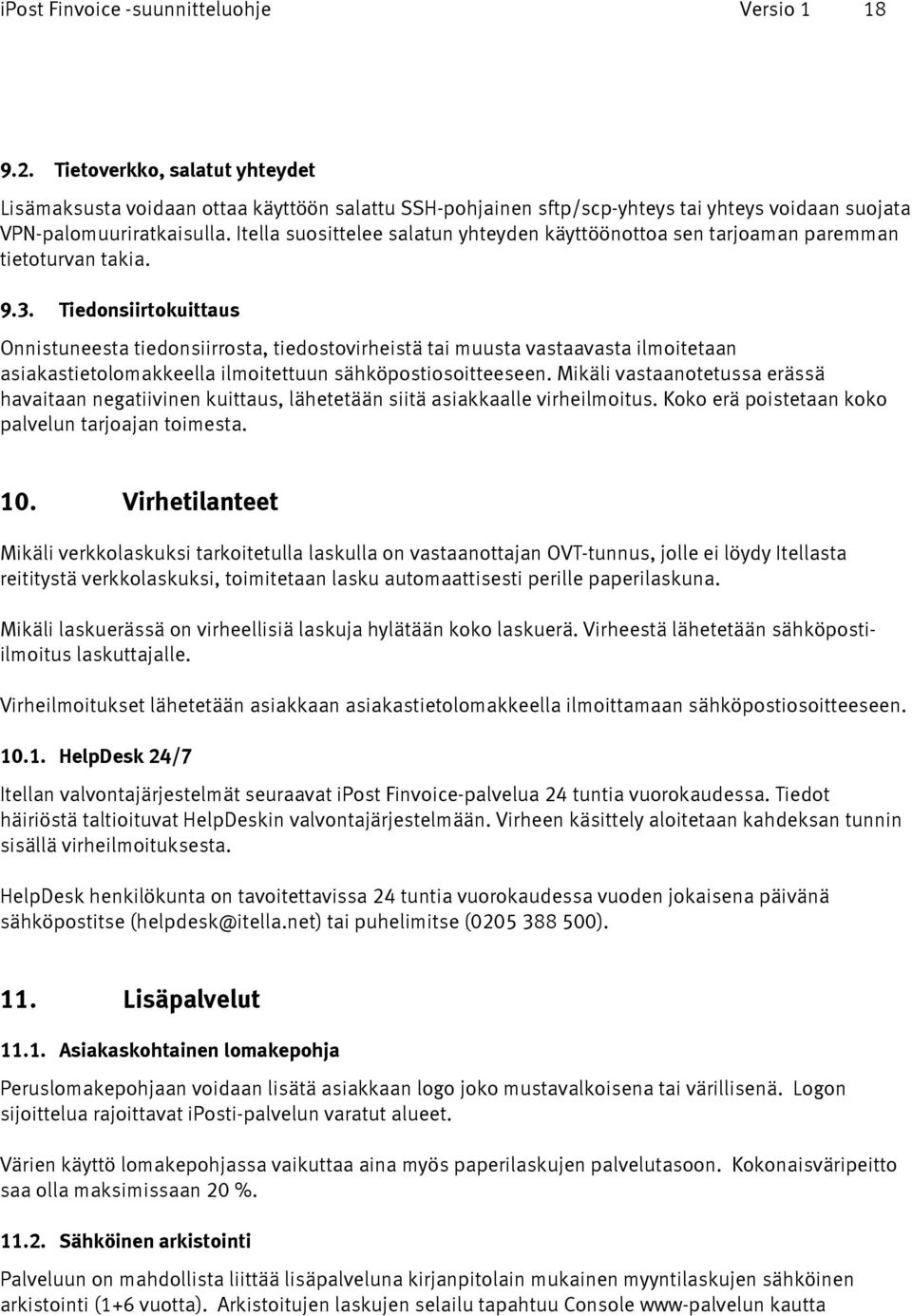 Itella suosittelee salatun yhteyden käyttöönottoa sen tarjoaman paremman tietoturvan takia. 9.3.