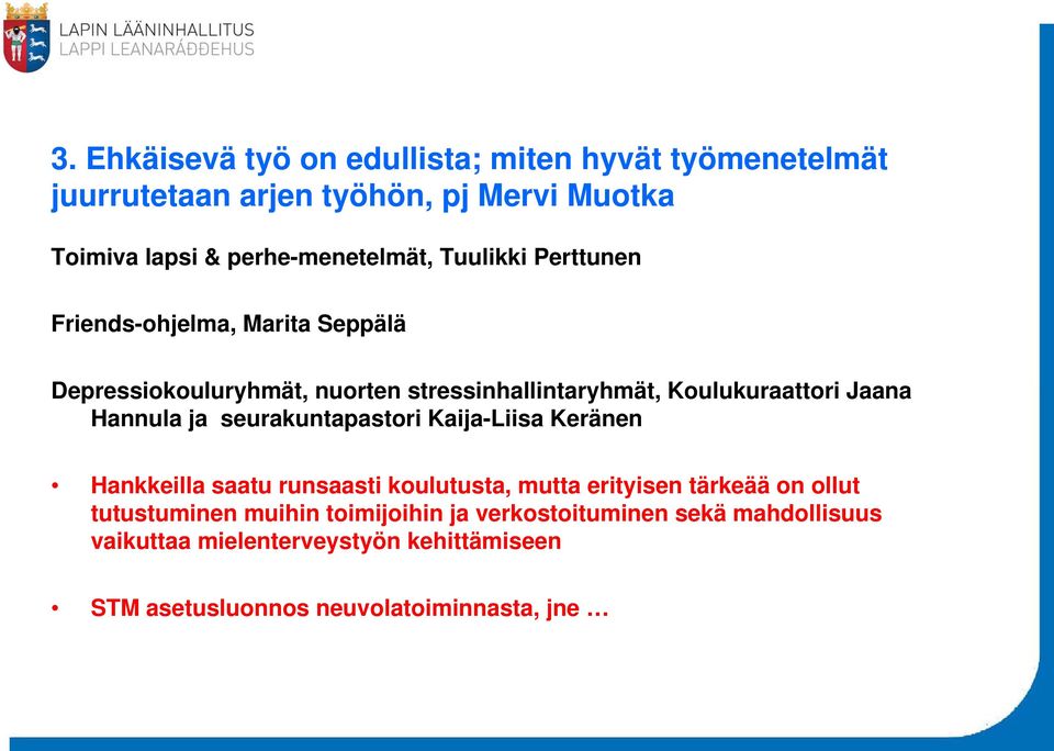 Hannula ja seurakuntapastori Kaija-Liisa Keränen Hankkeilla saatu runsaasti koulutusta, mutta erityisen tärkeää on ollut tutustuminen