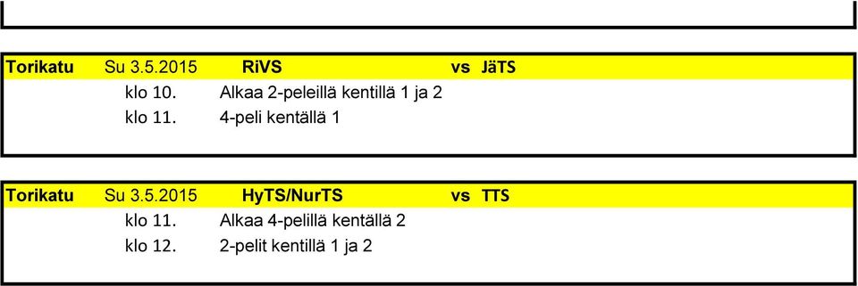 4-peli kentällä 1 Torikatu Su 3.5.