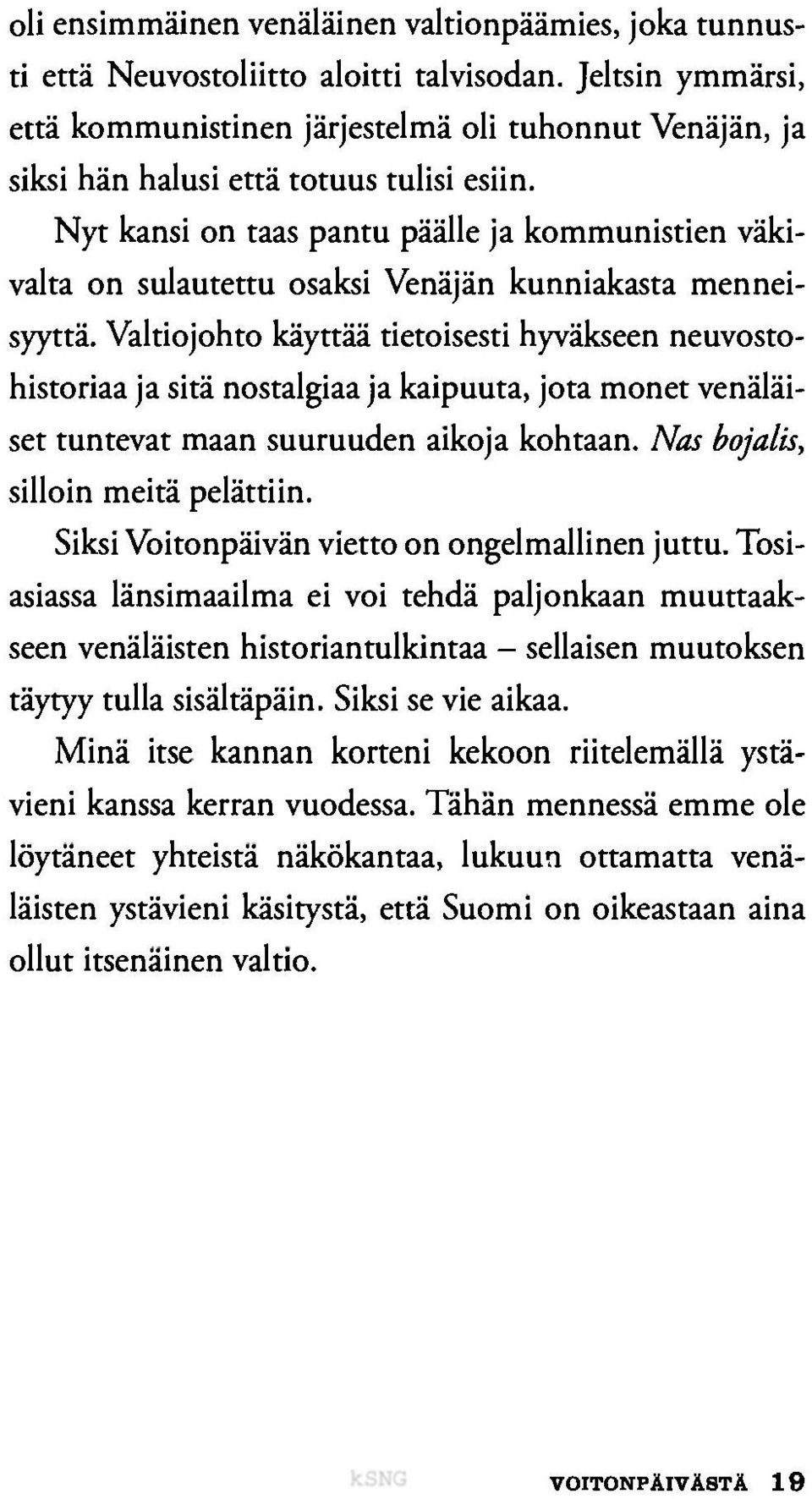 Nyt kansi on taas pantu päälle ja kommunistien väkivalta on sulautettu osaksi Venäjän kunniakasta menneisyyttä.