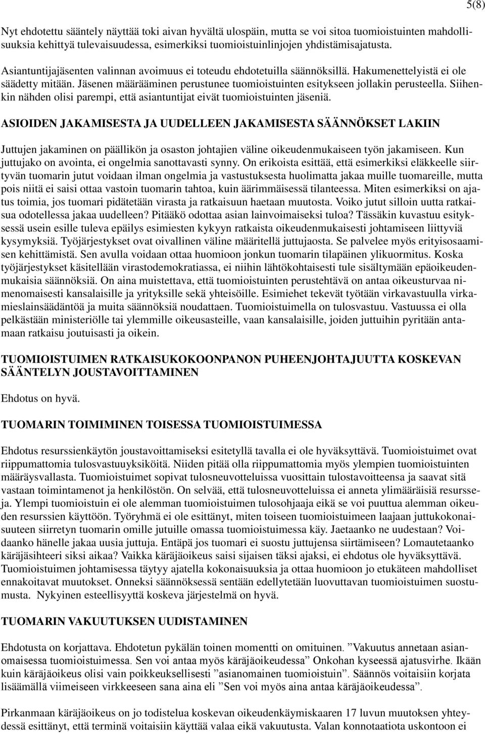 Siihenkin nähden olisi parempi, että asiantuntijat eivät tuomioistuinten jäseniä.