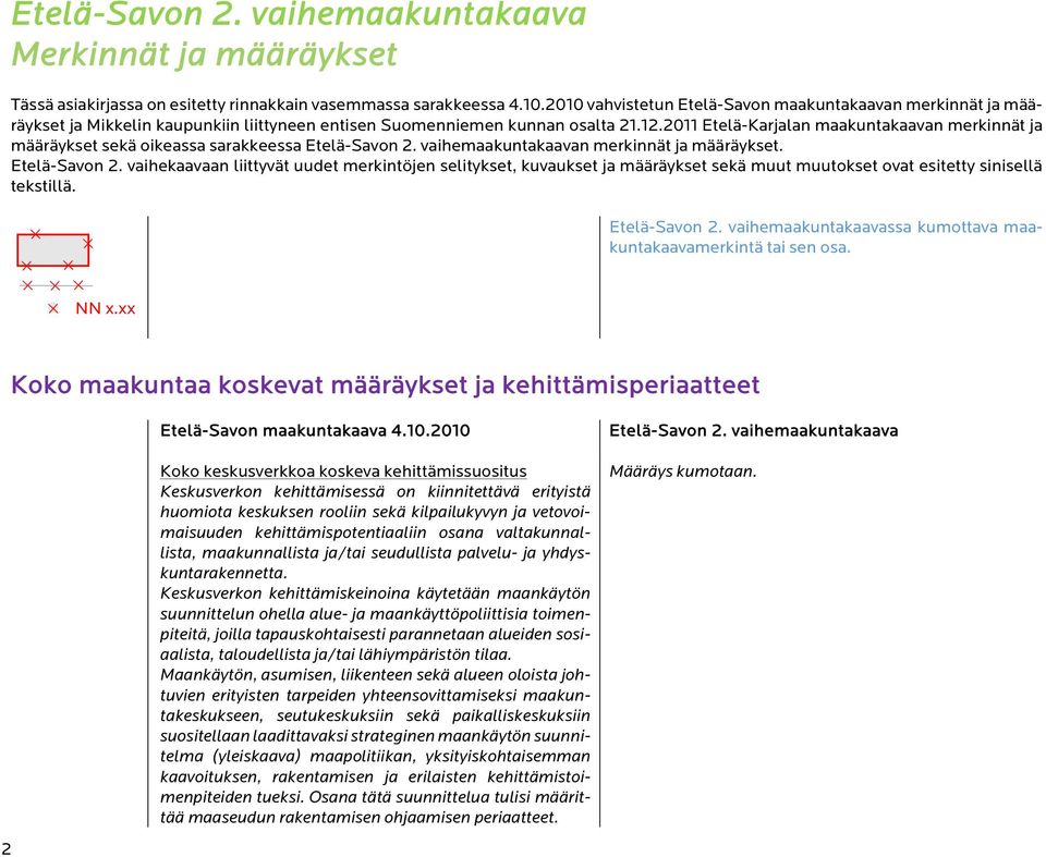 2011 Etelä-Karjalan maakuntakaavan merkinnät ja määräykset sekä oikeassa sarakkeessa Etelä-Savon 2.