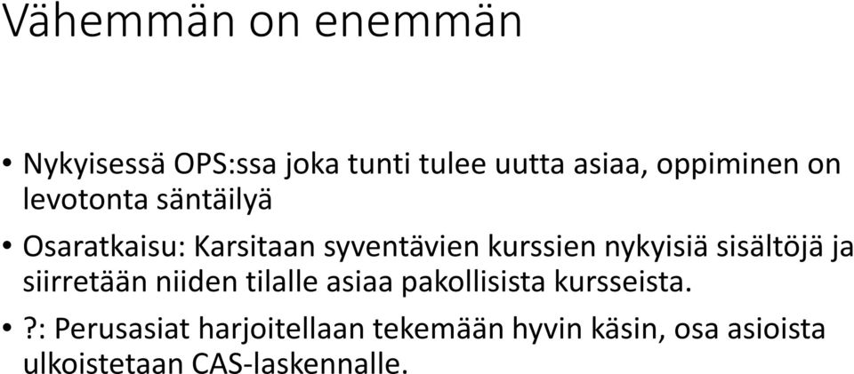 sisältöjä ja siirretään niiden tilalle asiaa pakollisista kursseista.