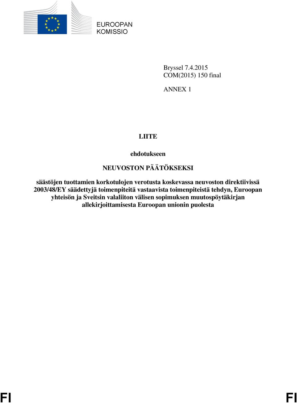 korkotulojen verotusta koskevassa neuvoston direktiivissä 2003/48/EY säädettyjä toimenpiteitä