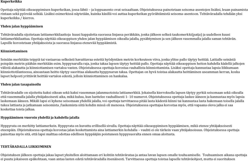Tehtäväradalla tehdään yksi kuperkeikka / kierros.