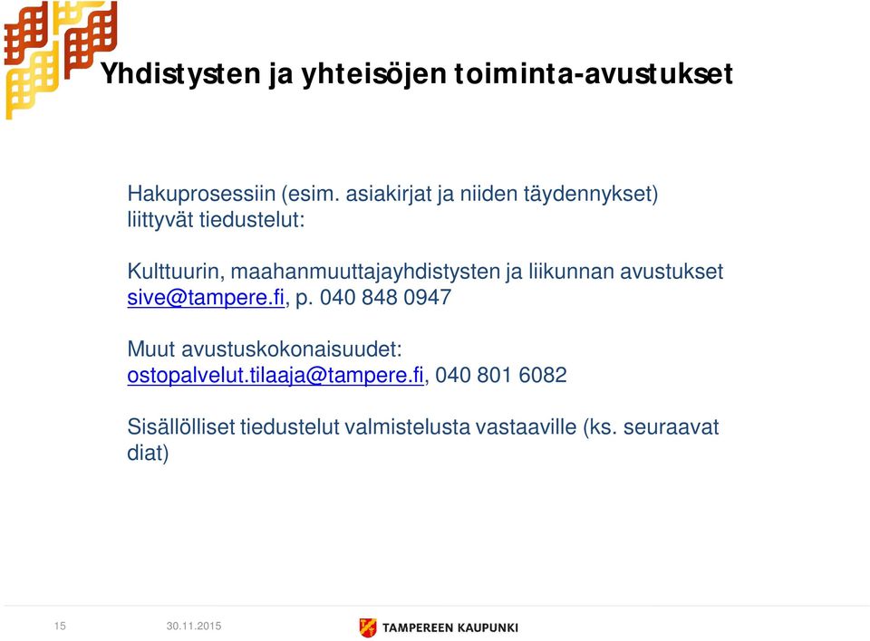 maahanmuuttajayhdistysten ja liikunnan avustukset sive@tampere.fi, p.