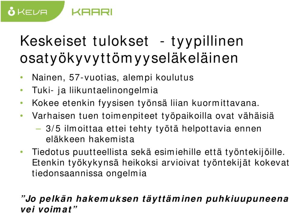 Varhaisen tuen toimenpiteet työpaikoilla ovat vähäisiä 3/5 ilmoittaa ettei tehty työtä helpottavia ennen eläkkeen hakemista