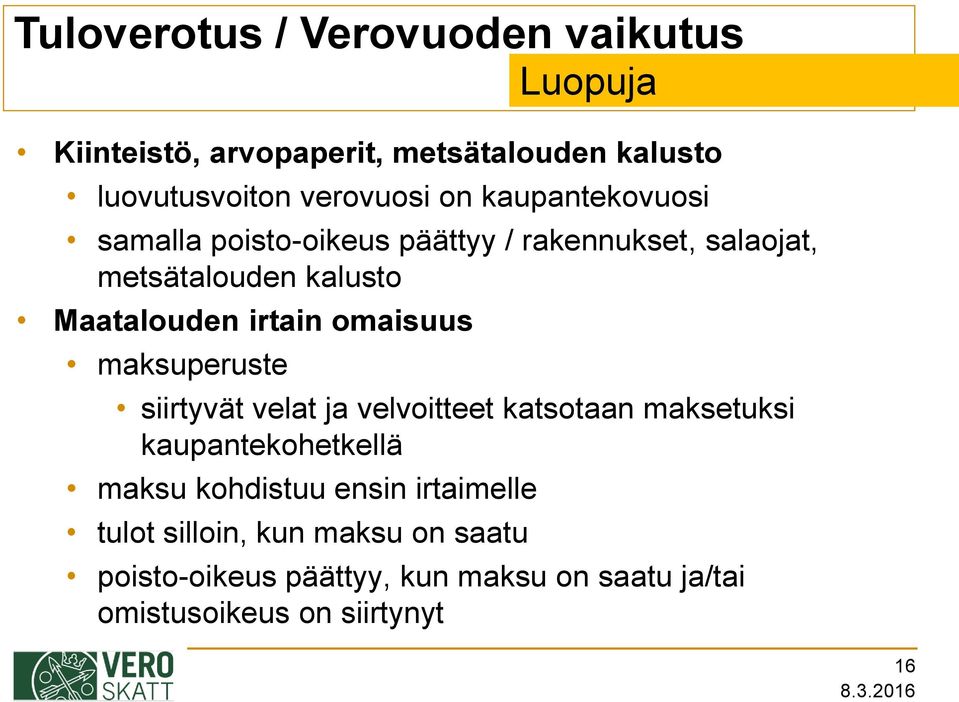 omaisuus maksuperuste siirtyvät velat ja velvoitteet katsotaan maksetuksi kaupantekohetkellä maksu kohdistuu ensin