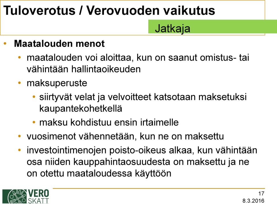 kaupantekohetkellä maksu kohdistuu ensin irtaimelle vuosimenot vähennetään, kun ne on maksettu