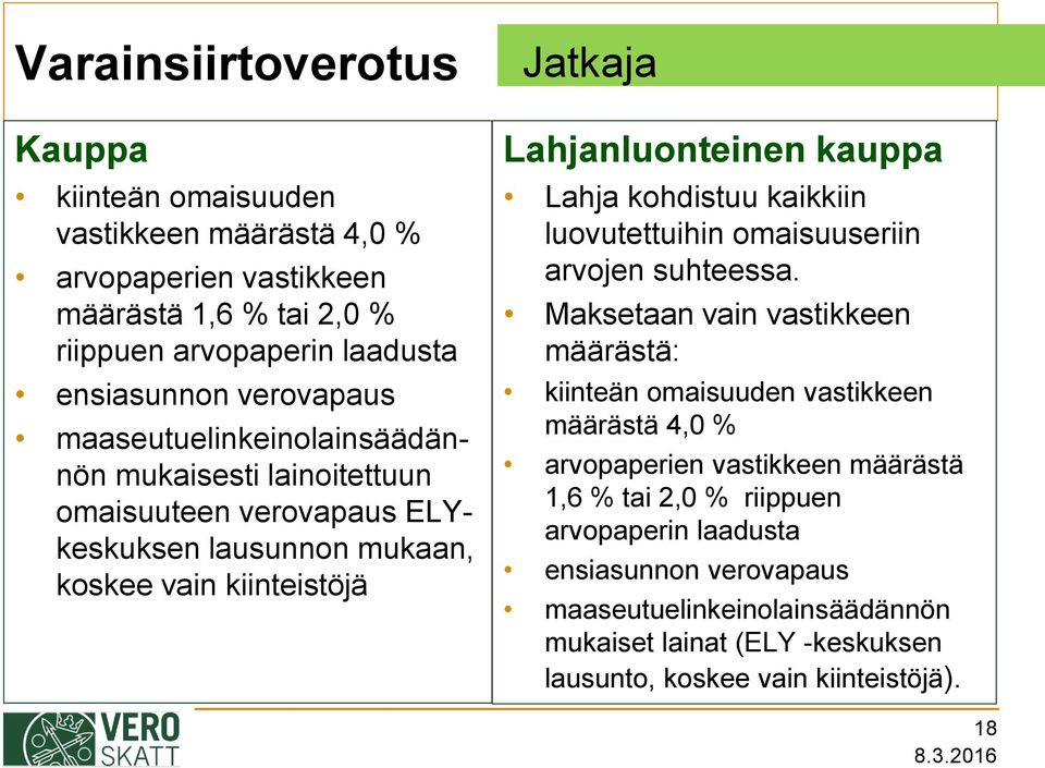 kohdistuu kaikkiin luovutettuihin omaisuuseriin arvojen suhteessa.