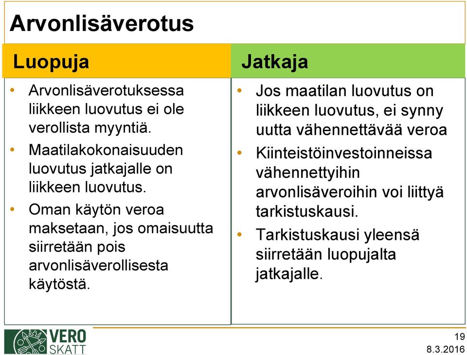 Oman käytön veroa maksetaan, jos omaisuutta siirretään pois arvonlisäverollisesta käytöstä.