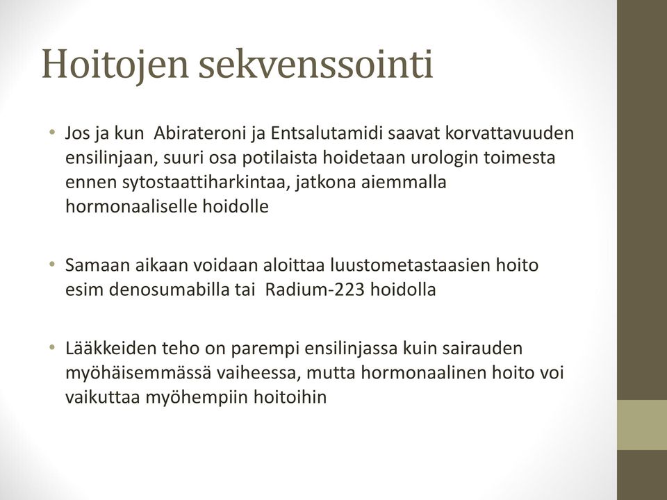 Samaan aikaan voidaan aloittaa luustometastaasien hoito esim denosumabilla tai Radium-223 hoidolla Lääkkeiden teho