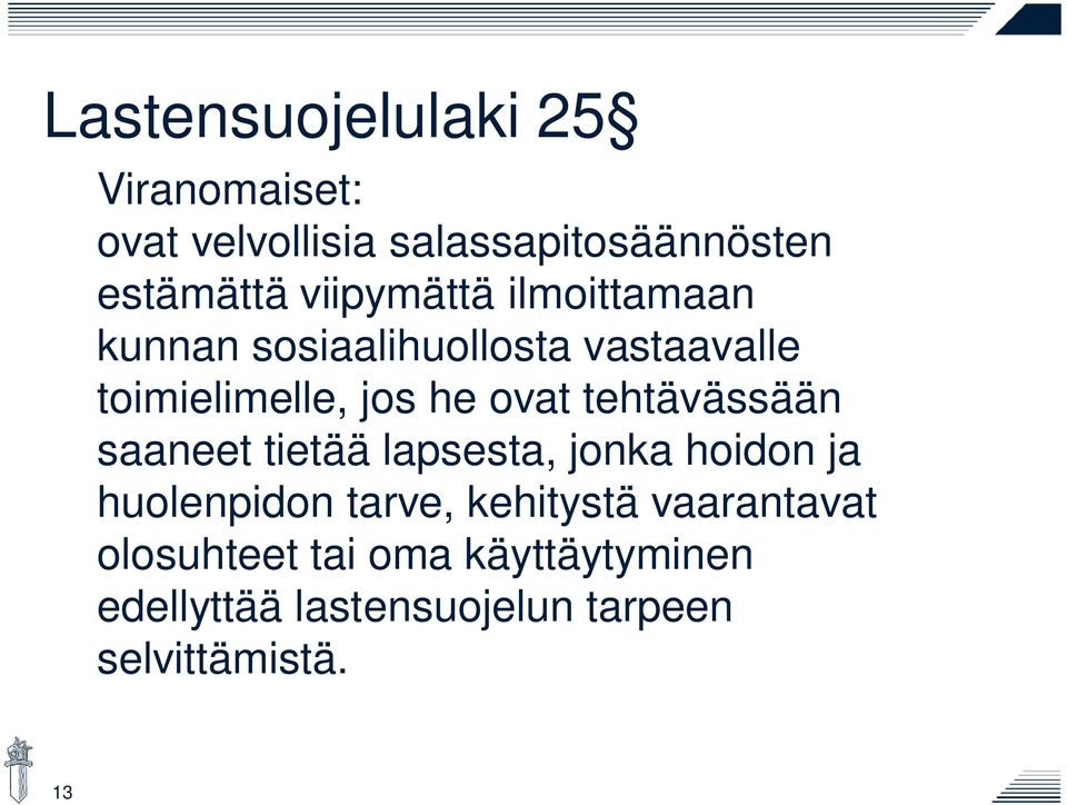 tehtävässään saaneet tietää lapsesta, jonka hoidon ja huolenpidon tarve, kehitystä
