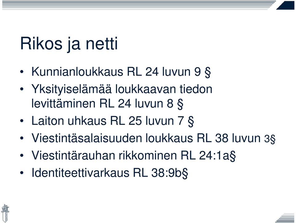 RL 25 luvun 7 Viestintäsalaisuuden loukkaus RL 38 luvun 3