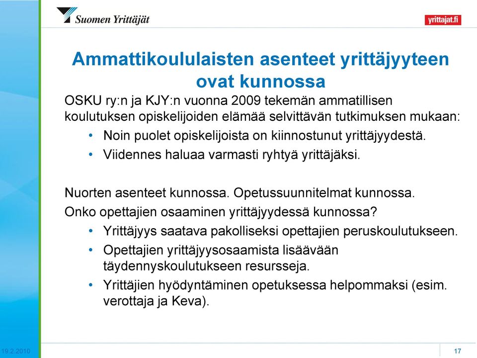 Nuorten asenteet kunnossa. Opetussuunnitelmat kunnossa. Onko opettajien osaaminen yrittäjyydessä kunnossa?