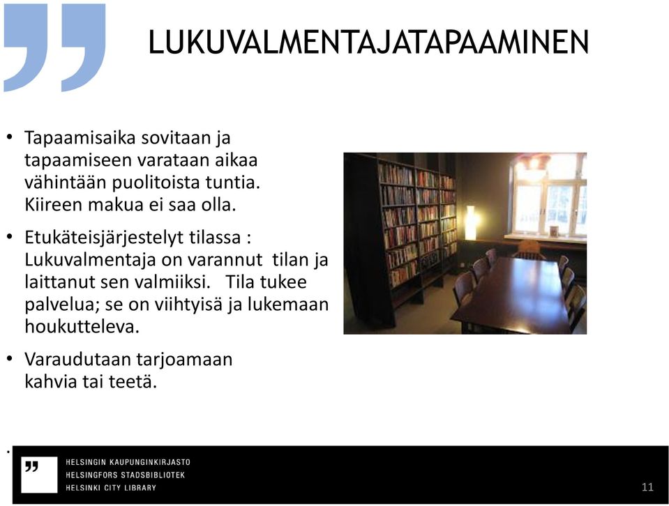 Etukäteisjärjestelyt tilassa : Lukuvalmentaja on varannut tilan ja laittanut sen