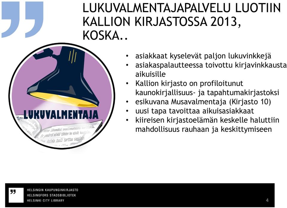 Kallion kirjasto on profiloitunut kaunokirjallisuus- ja tapahtumakirjastoksi esikuvana