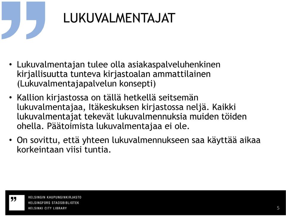lukuvalmentajaa, Itäkeskuksen kirjastossa neljä.