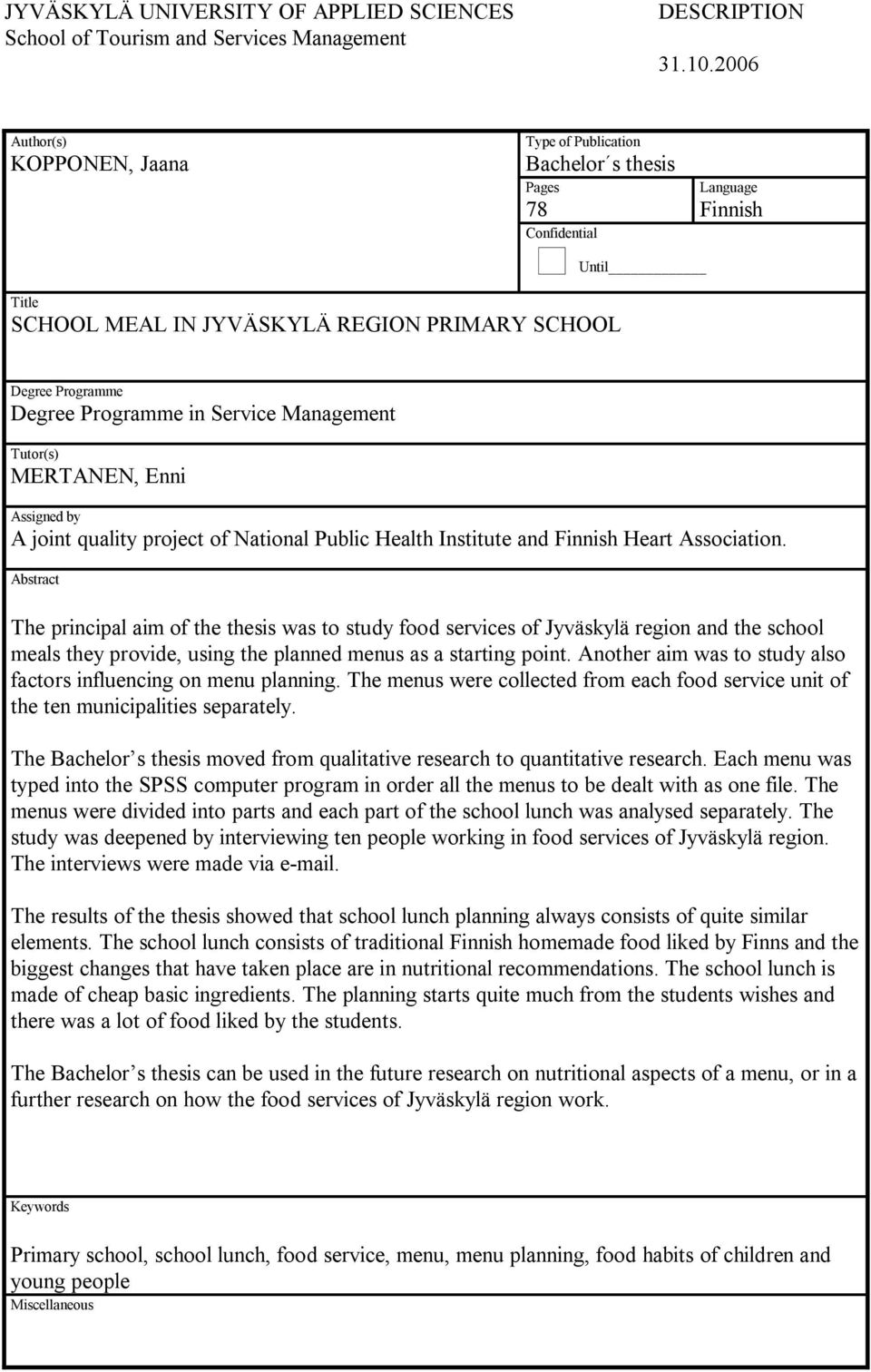 Programme in Service Management Tutor(s) MERTANEN, Enni Assigned by A joint quality project of National Public Health Institute and Finnish Heart Association.