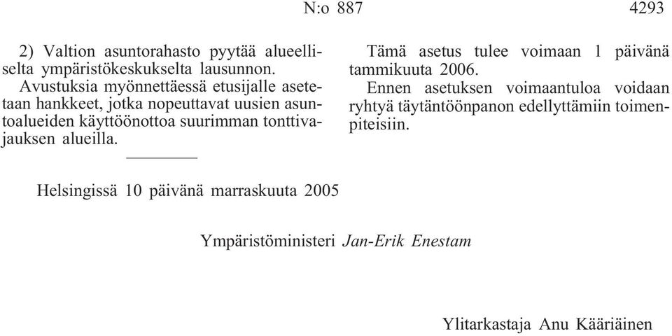 tonttivajauksen alueilla. Tämä asetus tulee voimaan 1 päivänä tammikuuta 2006.