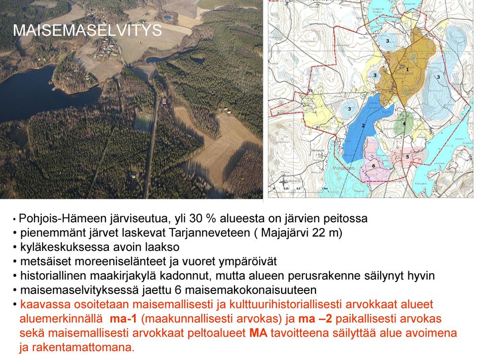 hyvin maisemaselvityksessä jaettu 6 maisemakokonaisuuteen kaavassa osoitetaan maisemallisesti ja kulttuurihistoriallisesti arvokkaat alueet