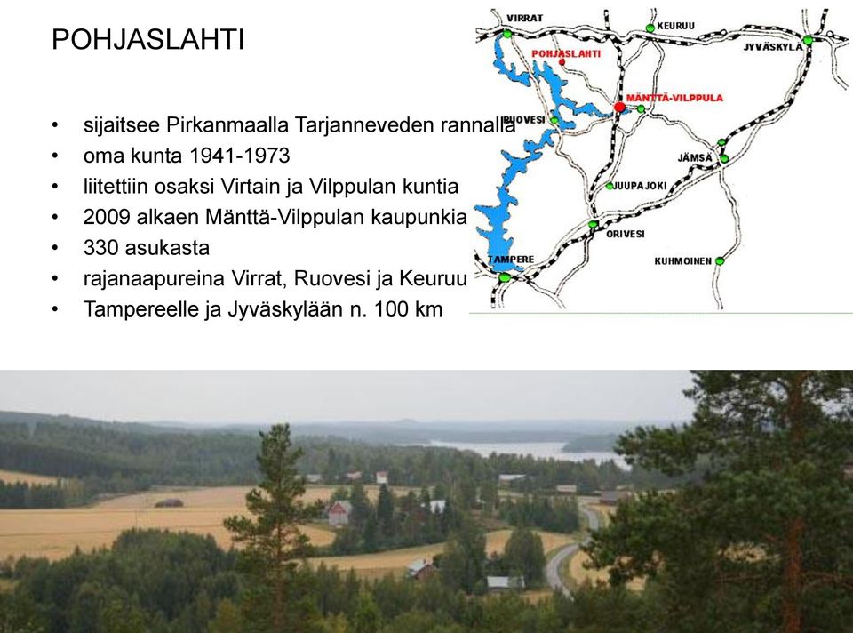 2009 alkaen Mänttä-Vilppulan kaupunkia 330 asukasta