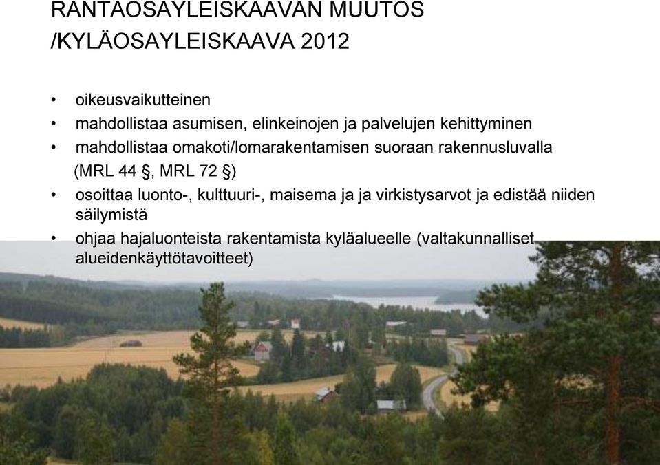 rakennusluvalla (MRL 44, MRL 72 ) osoittaa luonto-, kulttuuri-, maisema ja ja virkistysarvot ja