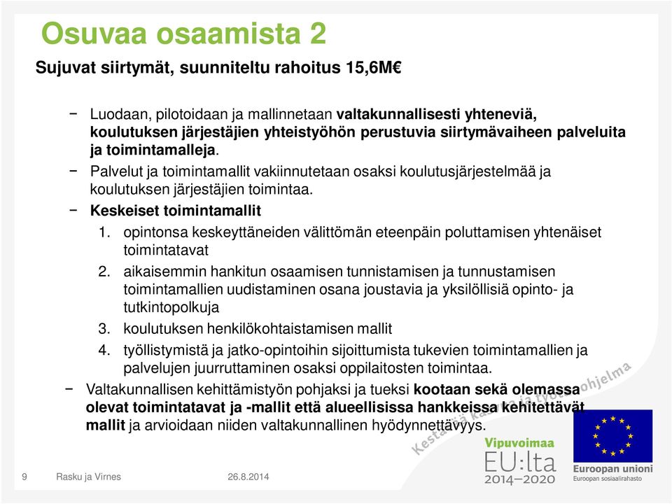 opintonsa keskeyttäneiden välittömän eteenpäin poluttamisen yhtenäiset toimintatavat 2.