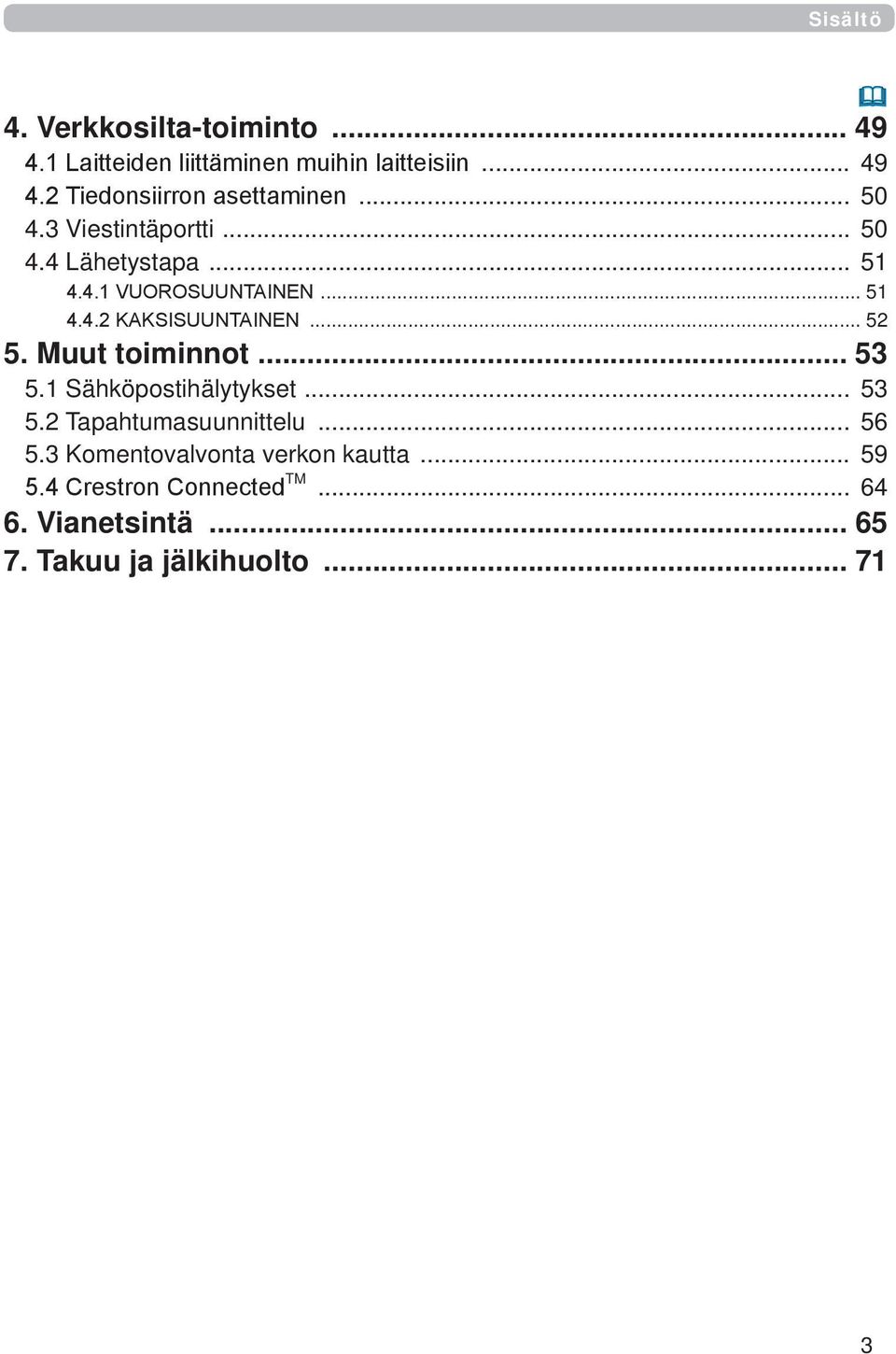 Muut toiminnot... 53 5.1 Sähköpostihälytykset... 53 5.2 Tapahtumasuunnittelu... 56 5.